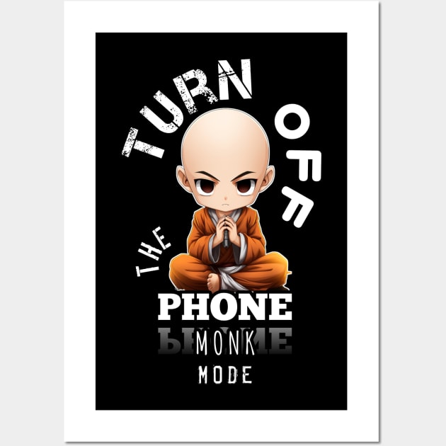 Turn Off The Phone - Monk Mode - Stress Relief - Focus & Relax Wall Art by MaystarUniverse